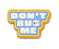 Dont Bug Me Jibbitz